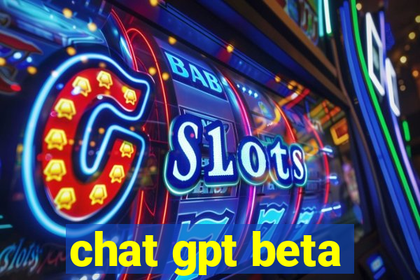 chat gpt beta